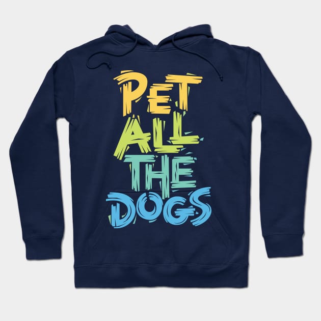 Pet All the Dogs Hoodie by polliadesign